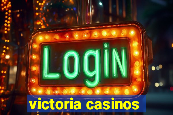 victoria casinos